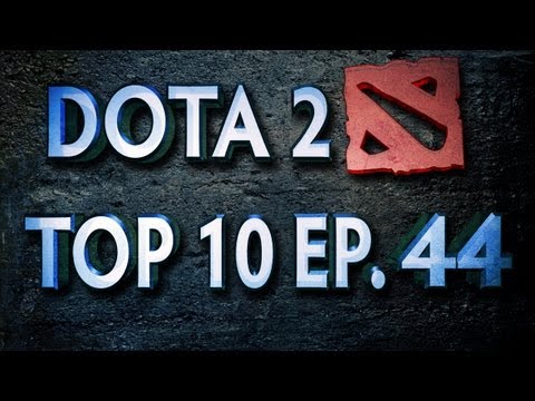 Dota 2 Top 10 Weekly : Ep. 44