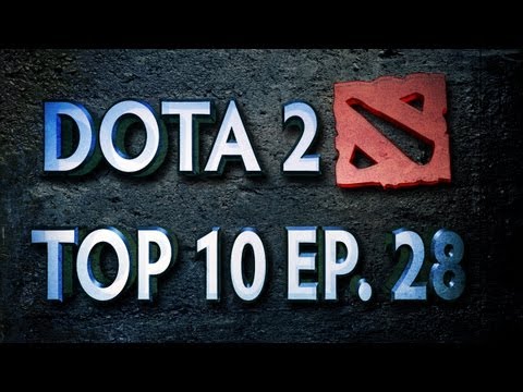 Dota 2 Top 10 Weekly : Ep. 28