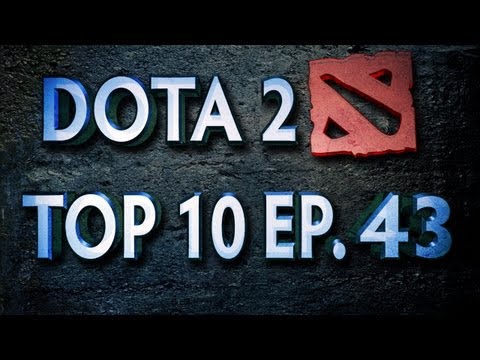 Dota 2 Top 10 Weekly : Ep. 43