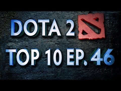 Dota 2 Top 10 Weekly : Ep. 46