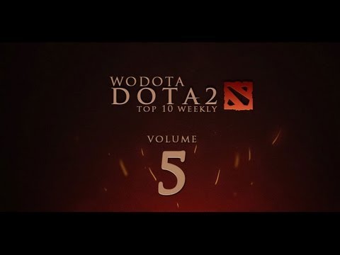 WoDotA — DotA 2 Top10 Weekly Vol.5