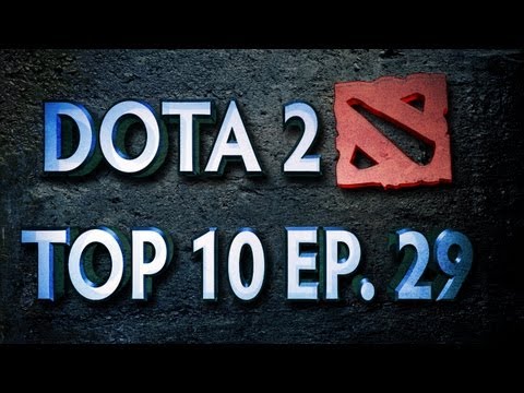 Dota 2 Top 10 Weekly : Ep. 29