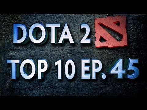Dota 2 Top 10 Weekly : Ep. 45