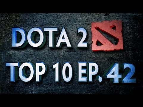 Dota 2 Top 10 Weekly : Ep. 42