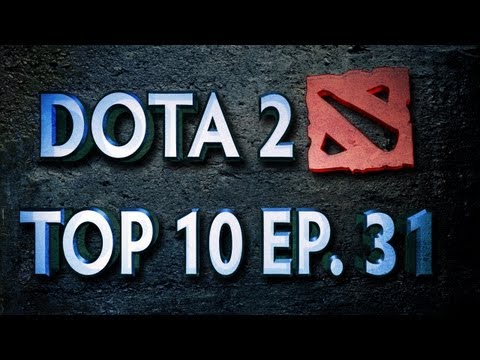 Dota 2 Top 10 Weekly : Ep. 31